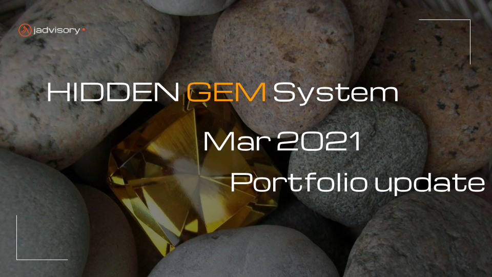 Hidden GEM System Mar 2021 Portfolio Update