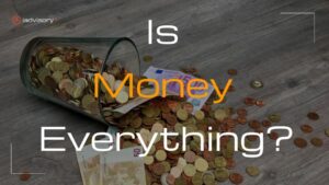 is money everything