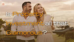 is property investment all that glamorous